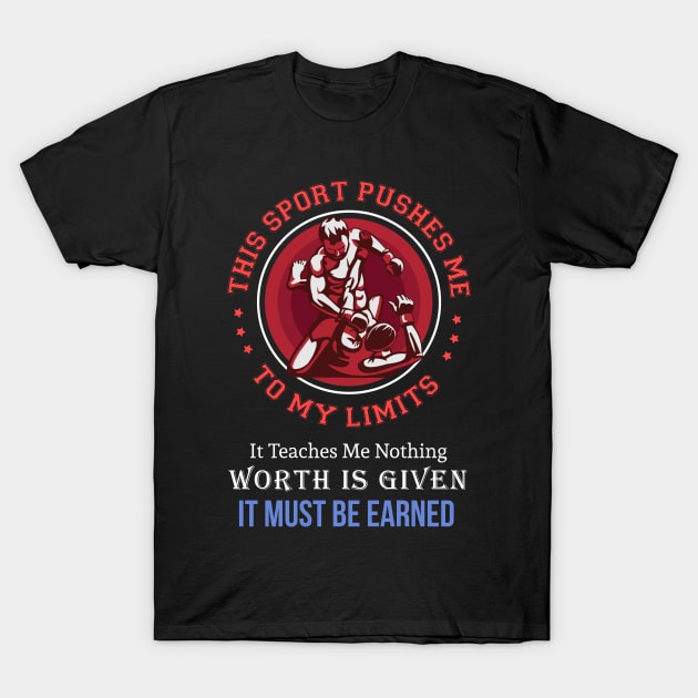 WRESTLING MMA: It Must Be Earned Gift T-Shirt by woormle
